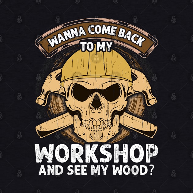 Wanna See My Wood Funny Woodworking Men Tools Gift Idea by phoxydesign